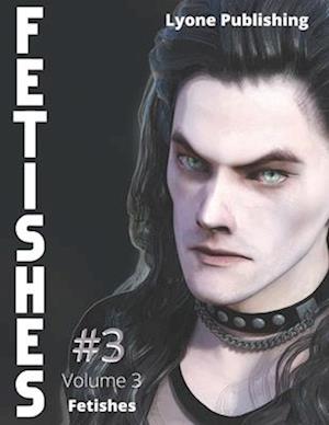 Fetishes: Volume 3