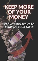 Keep More of Your Money: Proven Strategies to Minimize Your Taxes 