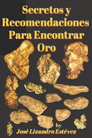 Secretos Y Recomendaciones Para Encontrar Oro