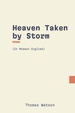 Heaven Taken by Storm: In Modern English 