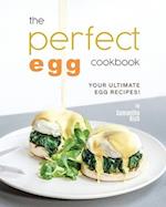 The Perfect Egg Cookbook: Your Ultimate Egg Recipes! 