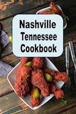 Nashville Tennessee Cookbook: A Culinary Journey of Recipes And Food From The Music City 