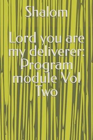 Lord you are my deliverer: Program module Vol Two