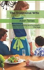 The Traditional Wife: Key to a Fulfilling and Successful Marriage 