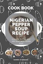 Step By Step On How To Prepare Nigeria Pepper Soup: Chicken, Catfish, Beef and Goat Meat Pepper Soup 