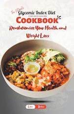 The Ultimate Glycemic Index Diet Cookbook for Beginners: Revolutionize Your Health and Weight Loss 