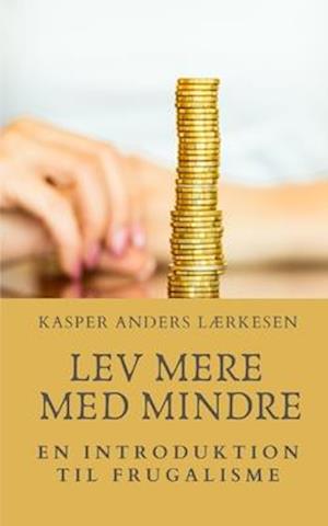 Billede af Lev mere med mindre-Kasper Anders Lærkesen