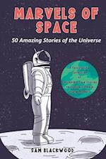 Marvels of Space: 50 Amazing Stories of the Universe for the Space Enthusiasts 