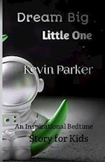 Dream Big, Little One : An Inspirational Bedtime Story for Kids 