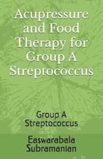 Acupressure and Food Therapy for Group A Streptococcus: Group A Streptococcus 