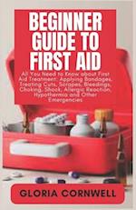 Beginner Guide to First Aid 