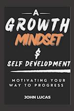 GROWTH MINDSET AND SELF-DEVELOPMENT: MOTIVATING YOUR WAY TO PROGRESS 