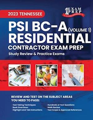 2023 Tennessee PSI BC-A Residential Contractor Exam Prep: Volume 1: Study Review & Practice Exams