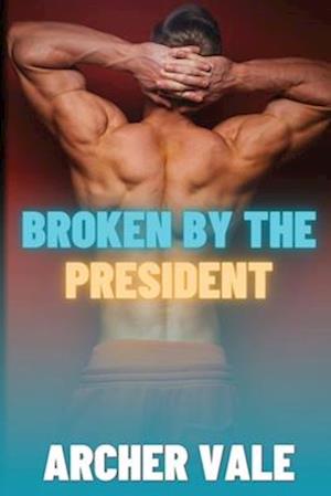 Broken by the President