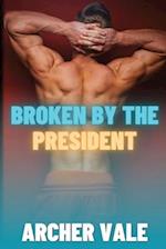 Broken by the President 