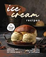 Ice Cream Recipes: Creative and Decadent Ice Cream Ideas That Will Give You Scoops of Happiness 