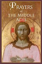 Prayers of the Middle Ages: The Spiritual Journey Through Medieval Christianity 