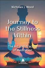 Journey to the Stillness Within: The Art and Practice of Meditation 