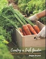 Creating a Lush Garden: A Guide to Growing Herbs and Vegetables 