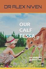Our Calf Tessa