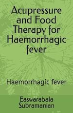 Acupressure and Food Therapy for Haemorrhagic fever: Haemorrhagic fever 