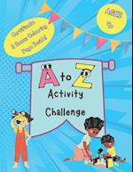 A to Z Activity Challenge Book: Alphabet Challenge for Kids Aged 4+, Fun Ways to Teach Letters, 