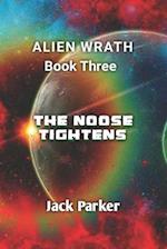 THE NOOSE TIGHTENS (ALIEN WRATH SERIES BOOK 3) 
