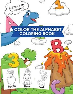 Color the Alphabet - Coloring Book: A-Z Plus Color by Numbers!