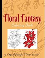 Floral Fantasy Coloring Book: Fun for All ages! 30-pages! 