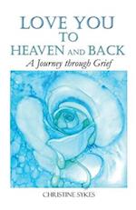 Love You to Heaven and Back: A Journey through Grief 