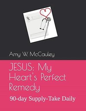 JESUS: My Heart's Perfect Remedy: 90-day Supply-Take Daily