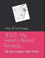 JESUS: My Heart's Perfect Remedy: 90-day Supply-Take Daily 