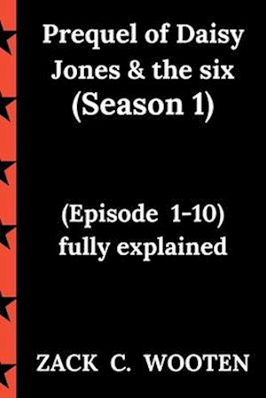 Prequel of Daisy Jones & the six (season 1): (Episode 1-10) fully explained