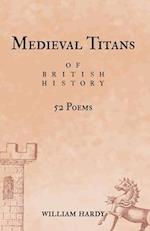 Medieval Titans of British History: 52 Poems. A book of poetry for Medieval History fans 