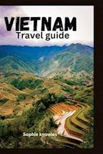 Vietnam travel guide: Unlock the Best-Kept Secrets of Vietnam Adventures, Cuisine, and Hidden Gems. 