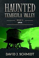 Haunted Temecula Valley: Book Three: UFOs 