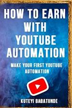 HOW TO EARN WITH YOUTUBE AUTOMATION: MAKE YOUR FIRST YOUTUBE AUTOMATION 