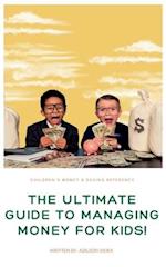 The Ultimate Guide to Managing Money for Kids! 