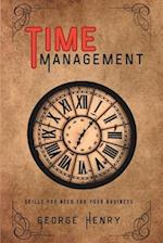 Time Management : Proven Methods for Making the Most of Every Minute 