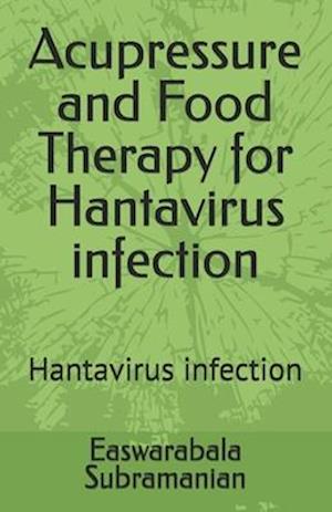 Acupressure and Food Therapy for Hantavirus infection: Hantavirus infection