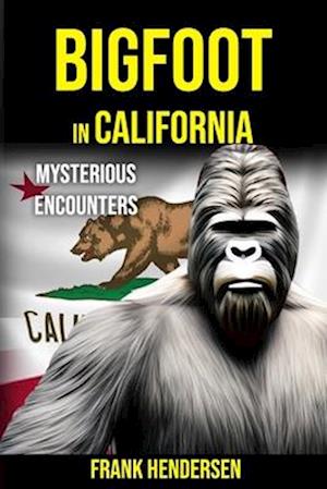 Bigfoot in California: Mysterious Encounters