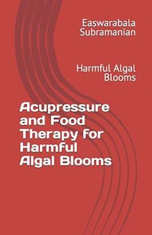 Acupressure and Food Therapy for Harmful Algal Blooms: Harmful Algal Blooms