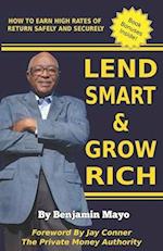 Lend Smart And Grow Rich: Lending Your Way to Financial Freedom: A Step-by-Step Guide 