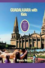 Guadalajara with Kids: 2023 Family Travel Guide to Mexico's Hidden Gems 