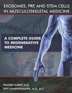 Exosomes, PRP, and Stem Cells In Musculoskeletal Medicine: A Complete Guide To Regenerative Medicine