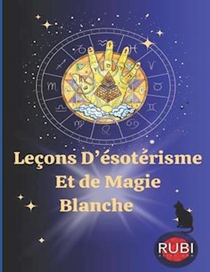 Leçons D'ésotérisme Et de Magie Blanche