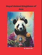 Royal Animal Kingdoms of Asia : A Colorful Peek at Asian Wildlife 