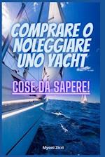 Comprare o Noleggiare uno Yacht. Cose da Sapere