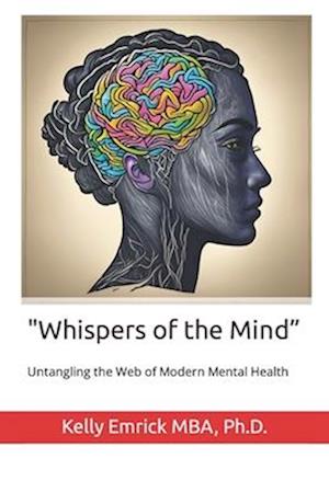 "Whispers of the Mind": Untangling the Web of Modern Mental Health