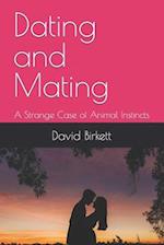 Dating and Mating: A Strange Case of Animal Instincts 